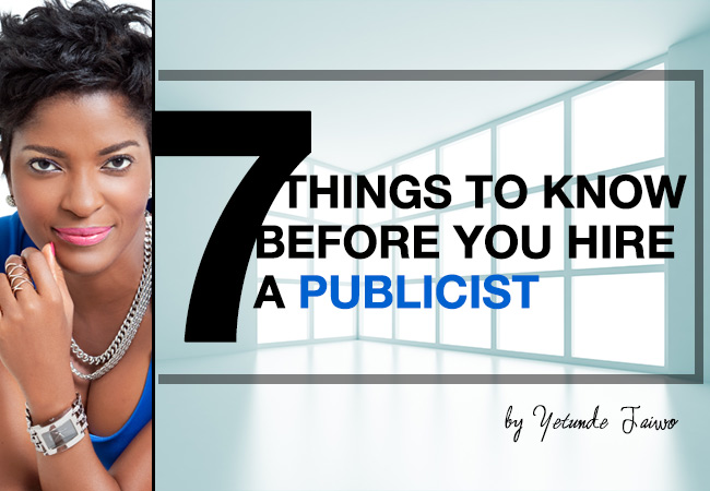 7 THINGS TO KNOW BEFORE YOU HIRE A PUBLICIST