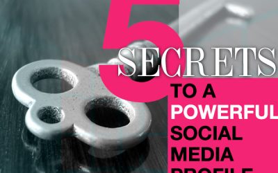 5 Secrets To A Powerful Social Media Profile